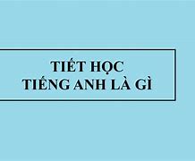 Số Tiết Học Tiếng Anh Là Gì