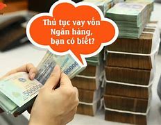 Vay Vốn Ngân Hàng Để Kinh Doanh